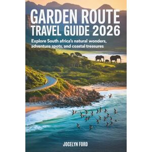 Ford, Jocelyn Garden Route Travel Guide 2026: Explore South Africa’s Natural Wonders, Adventure Spots, and Coastal Treasures Ford, Jocelyn Garden Route Travel Guide 2026: Explore South Africa’s Natural Wonders, Adventure Spots, and Coastal Treasures