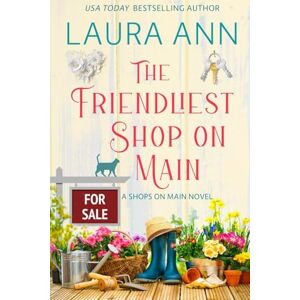 Ann, Laura The Friendliest Shop on Main: a sweet, small town romance (Shops on Main) Ann, Laura The Friendliest Shop on Main: a sweet, small town romance (Shops on Main)