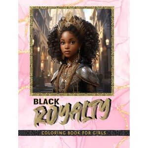 Lewis, Eston Black Royalty Coloring Book for Girls: Inspiring Confidence Building Coloring Book for Young Black & Brown Girls Ages 5 and Up. Celebrate Black ... (Black Royal Family Coloring Book Collection) Lewis, Eston Black Royalty Coloring Book for Girls: Inspiring Confidence Building Coloring Book for Young Black & Brown Girls Ages 5 and Up. Celebrate Black ... (Black Royal Family Coloring Book Collection)