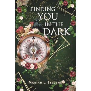 Stevens, Mariah L. Finding You in the Dark Stevens, Mariah L. Finding You in the Dark