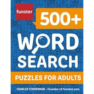 Timmerman, Charles Funster 500+ Word Search Puzzles for Adults: Word Search Book for Adults with a Huge Supply of Puzzles Timmerman, Charles Funster 500+ Word Search Puzzles for Adults: Word Search Book for Adults with a Huge Supply of Puzzles