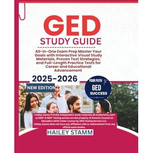 Stamm, Hailey GED Study Guide 2025-2026: All-in-One Exam Prep Master Your Goals with Interactive Visual Study Materials, Proven Test Strategies, and Full-Length Practice Tests for Career and Educational Advancement Stamm, Hailey GED Study Guide 2025-2026: All-in-One Exam Prep Master Your Goals with Interactive Visual Study Materials, Proven Test Strategies, and Full-Length Practice Tests for Career and Educational Advancement