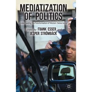 Philosophy Mediatization of Politics: Understanding the Transformation of Western Democracies Philosophy Mediatization of Politics: Understanding the Transformation of Western Democracies