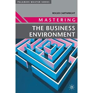 Cartwright, Roger Mastering the Business Environment: 3 (Master Series (Business)) Cartwright, Roger Mastering the Business Environment: 3 (Master Series (Business))