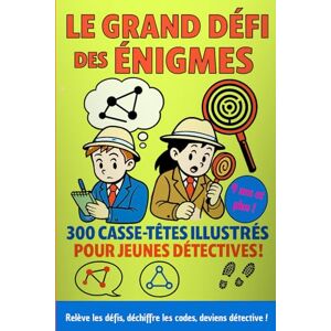 Dantes, Christian Le Grand défi des énigmes: 300 casse-têtes illustrés pour jeunes détectives Dantes, Christian Le Grand défi des énigmes: 300 casse-têtes illustrés pour jeunes détectives