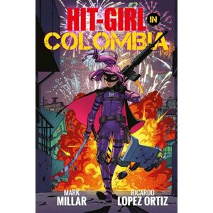 Millar, Mark Hit-Girl Volume 1: In Colombia (HIT-GIRL TP) Millar, Mark Hit-Girl Volume 1: In Colombia (HIT-GIRL TP)