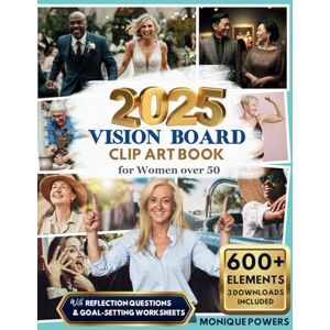 Powers, Monique 2025 Vision Board Clip Art Book for Women Over 50: Inspirational Collection of 600+ Elements Including Images, Quotes, Affirmations Plus 30 Reflection ... Worksheets (Manifestation Dream Board Books) Powers, Monique 2025 Vision Board Clip Art Book for Women Over 50: Inspirational Collection of 600+ Elements Including Images, Quotes, Affirmations Plus 30 Reflection ... Worksheets (Manifestation Dream Board Books)