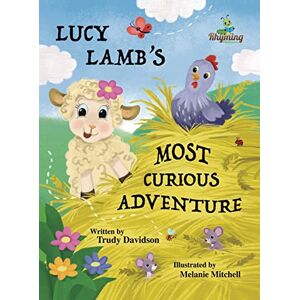 Davidson, Trudy Lucy Lamb's Most Curious Adventure: A farm adventure about being brave and meeting new friends Davidson, Trudy Lucy Lamb's Most Curious Adventure: A farm adventure about being brave and meeting new friends