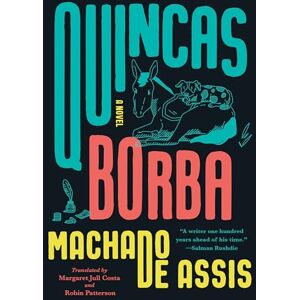 de Assis, Joaquim Maria Machado Quincas Borba: A Novel de Assis, Joaquim Maria Machado Quincas Borba: A Novel
