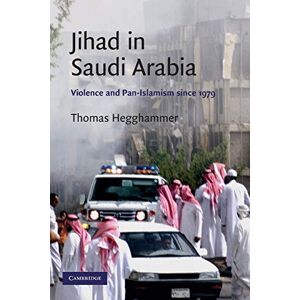 Hegghammer, Thomas Jihad in Saudi Arabia: Violence and Pan-Islamism since 1979: 33 (Cambridge Middle East Studies, Series Number 33) Hegghammer, Thomas Jihad in Saudi Arabia: Violence and Pan-Islamism since 1979: 33 (Cambridge Middle East Studies, Series Number 33)