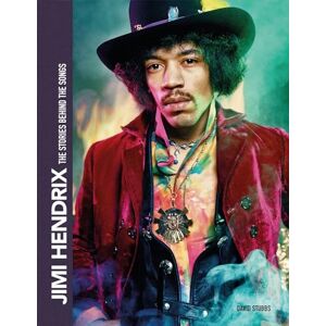 Stubbs, David Jimi Hendrix: The Stories Behind the Songs Stubbs, David Jimi Hendrix: The Stories Behind the Songs
