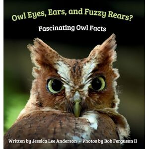 Lee Owl Eyes, Ears, and Fluffy Rears? Fascinating Owl Facts (Fascinature Books for Young Readers) Lee Owl Eyes, Ears, and Fluffy Rears? Fascinating Owl Facts (Fascinature Books for Young Readers)