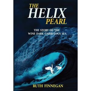 Finnegan, Ruth THE HELIX PEARL the story of the winedark garrulous sea Finnegan, Ruth THE HELIX PEARL the story of the winedark garrulous sea