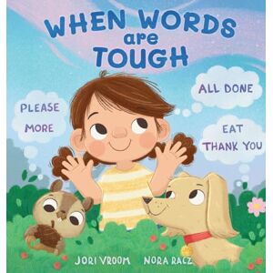 Vroom, Jori When Words Are Tough: Please, More, All Done, Eat, Thank You Vroom, Jori When Words Are Tough: Please, More, All Done, Eat, Thank You