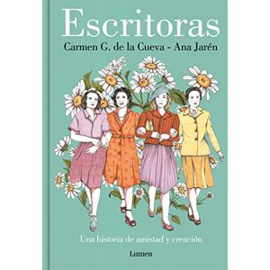 Cueva, Carmen G de la Escritoras: Una Historia de Amistad Y Creación / Women Writers: A Story of Friendship and Creation: Una historia de amistad y creación / A Story of Frien Dship and Creation (Lumen Gráfica) Cueva, Carmen G de la Escritoras: Una Historia de Amistad Y Creación / Women Writers: A Story of Friendship and Creation: Una historia de amistad y creación / A Story of Frien Dship and Creation (Lumen Gráfica)