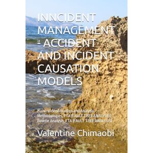 Chimaobi, Valentine INNCIDENT MANAGEMENT ACCIDENT AND INCIDENT CAUSATION MODELS: Hazard Identification and Analysis Methodologies, FTA (FAULT TREE ANALYSIS), Bowtie Analysis, FTA (FAULT TREE ANALYSIS) Chimaobi, Valentine INNCIDENT MANAGEMENT ACCIDENT AND INCIDENT CAUSATION MODELS: Hazard Identification and Analysis Methodologies, FTA (FAULT TREE ANALYSIS), Bowtie Analysis, FTA (FAULT TREE ANALYSIS)