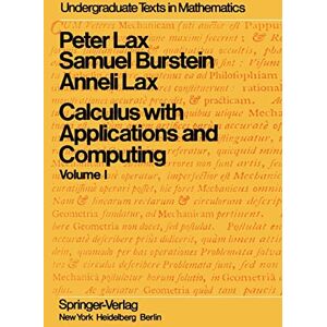 Lax, P. Calculus with Applications and Computing: Volume 1 (Undergraduate Texts in Mathematics) Lax, P. Calculus with Applications and Computing: Volume 1 (Undergraduate Texts in Mathematics)