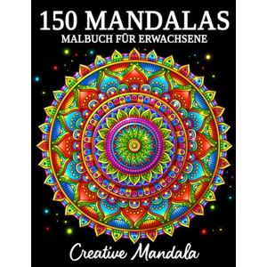 Creative Labs 150 Mandalas: Ein Malbuch für Erwachsene mit 150 schönen Mandalas in verschiedenen Stilen, um Stress zu reduzieren und sich zu entspannen Creative Labs 150 Mandalas: Ein Malbuch für Erwachsene mit 150 schönen Mandalas in verschiedenen Stilen, um Stress zu reduzieren und sich zu entspannen