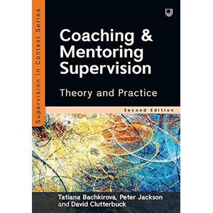 Bachkirova, Tatiana Coaching and Mentoring Supervision: Theory and Practice Bachkirova, Tatiana Coaching and Mentoring Supervision: Theory and Practice