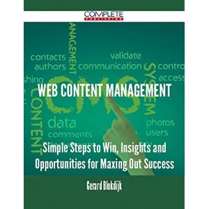 Complete Publishing Web Content Management Simple Steps to Win, Insights and Opportunities for Maxing Out Success Complete Publishing Web Content Management Simple Steps to Win, Insights and Opportunities for Maxing Out Success