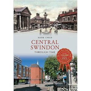 Child, Mark Central Swindon Through Time Child, Mark Central Swindon Through Time