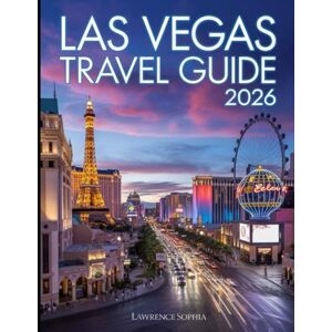 SOPHIA, LAWRENCE Las Vegas Travel Guide 2026: Your 2026 Las Vegas Adventure – Explore Hidden Treasures, Iconic Spots, Exclusive Shows, and Insider Travel Tips for an Unforgettable Experience SOPHIA, LAWRENCE Las Vegas Travel Guide 2026: Your 2026 Las Vegas Adventure – Explore Hidden Treasures, Iconic Spots, Exclusive Shows, and Insider Travel Tips for an Unforgettable Experience