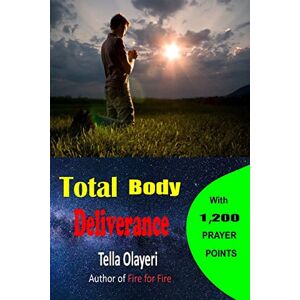 Olayeri, Tella Total Body Deliverance (Christian Healing Books) Olayeri, Tella Total Body Deliverance (Christian Healing Books)