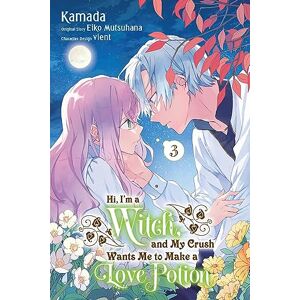 Mutsuhana, Eiko Hi, I'm a Witch, and My Crush Wants Me to Make a Love Potion, Vol. 3: Volume 3 (IM A WITCH MY CRUSH WANTS LOVE POTION GN) Mutsuhana, Eiko Hi, I'm a Witch, and My Crush Wants Me to Make a Love Potion, Vol. 3: Volume 3 (IM A WITCH MY CRUSH WANTS LOVE POTION GN)
