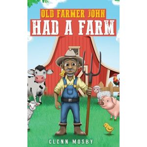 Mosby, Glenn Old Farmer John Had a Farm Mosby, Glenn Old Farmer John Had a Farm