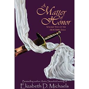 Michaels, Elizabeth D. A Matter of Honor: Volume 2 (Horstberg Saga) Michaels, Elizabeth D. A Matter of Honor: Volume 2 (Horstberg Saga)