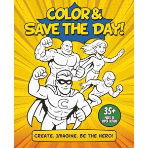 Zenna, Kyra Color & Save the Day!: Superhero Coloring Book for Kids 35+ Pages Design Your Own Hero Ages 4–12+ Zenna, Kyra Color & Save the Day!: Superhero Coloring Book for Kids 35+ Pages Design Your Own Hero Ages 4–12+