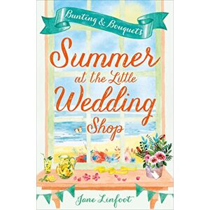 Linfoot, Jane SUMMER AT THE LITTLE WEDDING SHOP: The perfect summer romance read, a heartwarming romantic comedy of love and laughter: Book 3 (The Little Wedding Shop by the Sea) Linfoot, Jane SUMMER AT THE LITTLE WEDDING SHOP: The perfect summer romance read, a heartwarming romantic comedy of love and laughter: Book 3 (The Little Wedding Shop by the Sea)