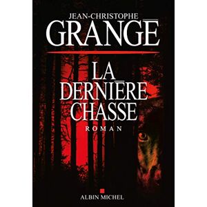 Grangé, Jean-Christophe La Dernière Chasse Grangé, Jean-Christophe La Dernière Chasse