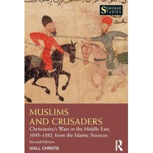 Christie, Niall Muslims and Crusaders: Christianity’s Wars in the Middle East, 1095–1382, from the Islamic Sources (Seminar Studies) Christie, Niall Muslims and Crusaders: Christianity’s Wars in the Middle East, 1095–1382, from the Islamic Sources (Seminar Studies)