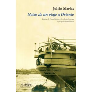 Marias, Julian Notas de Un Viaje a Oriente: Diario y Correspondencia del Crucero Universitario Por El Mediterraaneo de 1933 (Voces: Ensayo / Voices: Essays) Marias, Julian Notas de Un Viaje a Oriente: Diario y Correspondencia del Crucero Universitario Por El Mediterraaneo de 1933 (Voces: Ensayo / Voices: Essays)