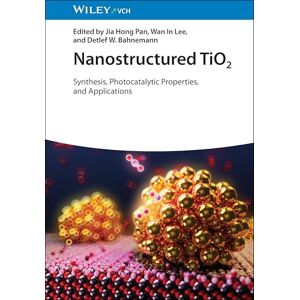 Nanostructured TiO2: Synthesis, Photocatalytic Properties, and Applications Nanostructured TiO2: Synthesis, Photocatalytic Properties, and Applications