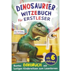 Wendlein, Vanessa Dinosaurier-Witzebuch für Erstleser buntes Dinobuch mit lustigen Kinderwitzen zum Lesenlernen ab 6 Jahren: Farbige Silbengeschichten 1. Klasse Wendlein, Vanessa Dinosaurier-Witzebuch für Erstleser buntes Dinobuch mit lustigen Kinderwitzen zum Lesenlernen ab 6 Jahren: Farbige Silbengeschichten 1. Klasse