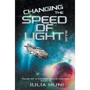 Huni, Julia Changing the Speed of Light Bulbs: 4 (Tales of a Former Space Janitor) Huni, Julia Changing the Speed of Light Bulbs: 4 (Tales of a Former Space Janitor)