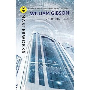 Gibson Neuromancer: The groundbreaking cyberpunk thriller (S.F. MASTERWORKS) Gibson Neuromancer: The groundbreaking cyberpunk thriller (S.F. MASTERWORKS)