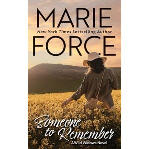 Marie Force Someone to Remember, A Wild Widows Novel: 5 (Wild Widows Series) Marie Force Someone to Remember, A Wild Widows Novel: 5 (Wild Widows Series)