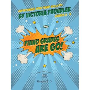 Victoria Proudler Piano Grades Are Go! Grades 2-3 Intermediate Piano Sheet Music Book with 21 Graded Solos for Students Teachers and Home Learning Piano Repertoire Collection to Build Technique Expression Rhythm Victoria Proudler Piano Grades Are Go! Grades 2-3 Intermediate Piano Sheet Music Book with 21 Graded Solos for Students Teachers and Home Learning Piano Repertoire Collection to Build Technique Expression Rhythm