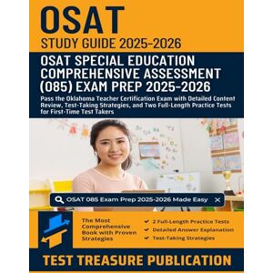 Publication, Test Treasure OSAT Special Education Comprehensive Assessment (085) Study Guide 2025-2026: Pass the Oklahoma Teacher Certification Exam with Detailed Content ... Practice Tests for First-Time Test Takers Publication, Test Treasure OSAT Special Education Comprehensive Assessment (085) Study Guide 2025-2026: Pass the Oklahoma Teacher Certification Exam with Detailed Content ... Practice Tests for First-Time Test Takers