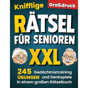 Verlag, Seniorensache Knifflige Rätsel für Senioren: Gedächtnistraining und Denkspiele in einem großen Rätselbuch (Großdruck) Verlag, Seniorensache Knifflige Rätsel für Senioren: Gedächtnistraining und Denkspiele in einem großen Rätselbuch (Großdruck)
