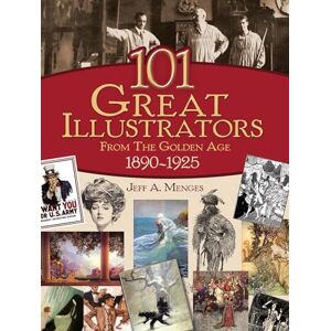 Menges, Jeff 101 Great Illustrators from the Golden Age, 1890-1925 Menges, Jeff 101 Great Illustrators from the Golden Age, 1890-1925