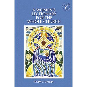 Gafney, Wilda C. A Women's Lectionary for the Whole Church Year C Gafney, Wilda C. A Women's Lectionary for the Whole Church Year C
