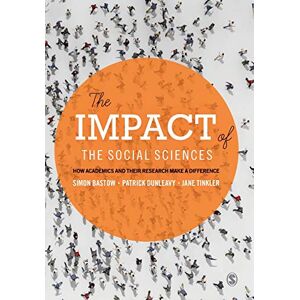 Simon Bastow The Impact of the Social Sciences: How Academics and their Research Make a Difference Simon Bastow The Impact of the Social Sciences: How Academics and their Research Make a Difference
