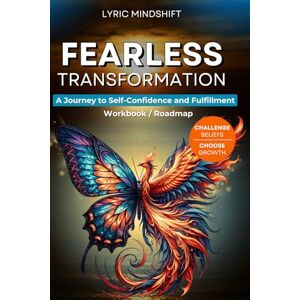 Mindshift, Lyric Fearless transformation: A Journey to Self-Confidence and Fulfillment Workbook / Roadmap (Mindshift: A Personal Journey of Inner Liberation Workbooks / Roadmaps) Mindshift, Lyric Fearless transformation: A Journey to Self-Confidence and Fulfillment Workbook / Roadmap (Mindshift: A Personal Journey of Inner Liberation Workbooks / Roadmaps)