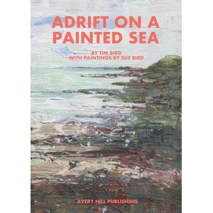 Tim Bird Adrift on a Painted Sea Tim Bird Adrift on a Painted Sea