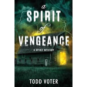 Voter, Todd A Spirit of Vengeance: 2 (Spirit Mysteries) Voter, Todd A Spirit of Vengeance: 2 (Spirit Mysteries)