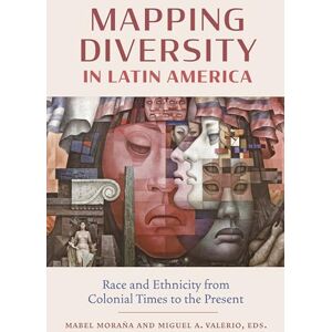 Abadía-Rexach, Bárbara I. Mapping Diversity in Latin America: Race and Ethnicity from Colonial Times to the Present Abadía-Rexach, Bárbara I. Mapping Diversity in Latin America: Race and Ethnicity from Colonial Times to the Present